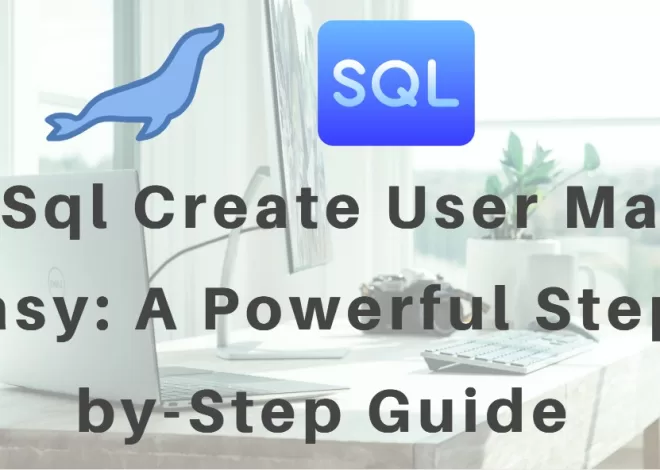 MySql Create User Made Easy: A Powerful Step-by-Step Guide