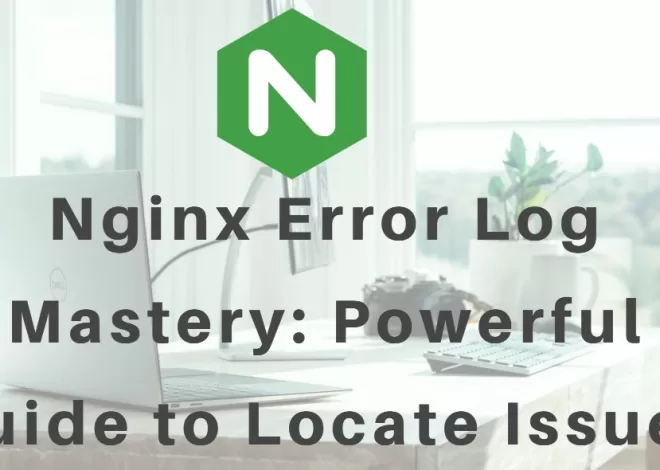 Nginx Error Log Mastery: Powerful Guide to Locate Issues