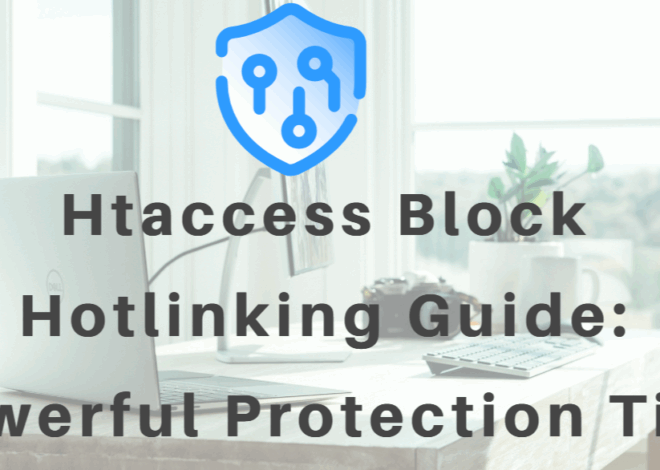 Htaccess Block Hotlinking Guide: Powerful Protection Tips