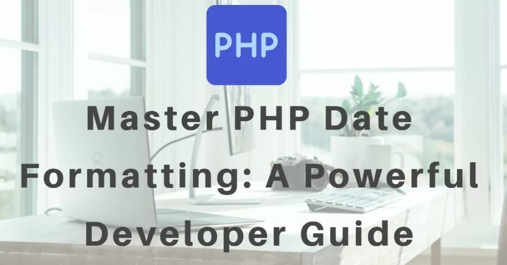 Master PHP Date Formatting: A Powerful Developer Guide