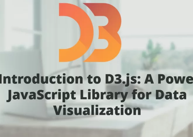 An Introduction to D3.js: A Powerful JavaScript Library for Data Visualization
