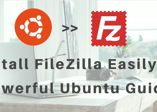 Install FileZilla Easily: A Powerful Ubuntu Guide