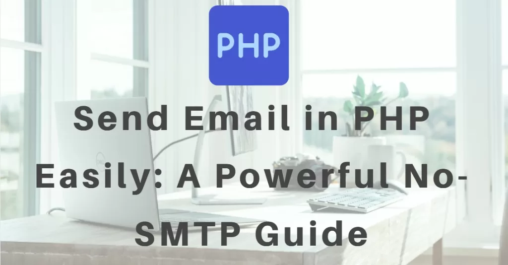 Send Email in PHP Easily: A Powerful No-SMTP Guide