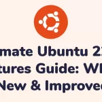 Ultimate Ubuntu 22.04 Features Guide: What's New & Improved
