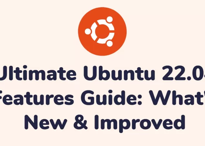 Ultimate Ubuntu 22.04 Features Guide: What’s New & Improved