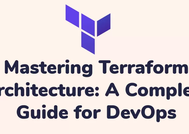 Mastering Terraform Architecture: A Complete Guide for DevOps