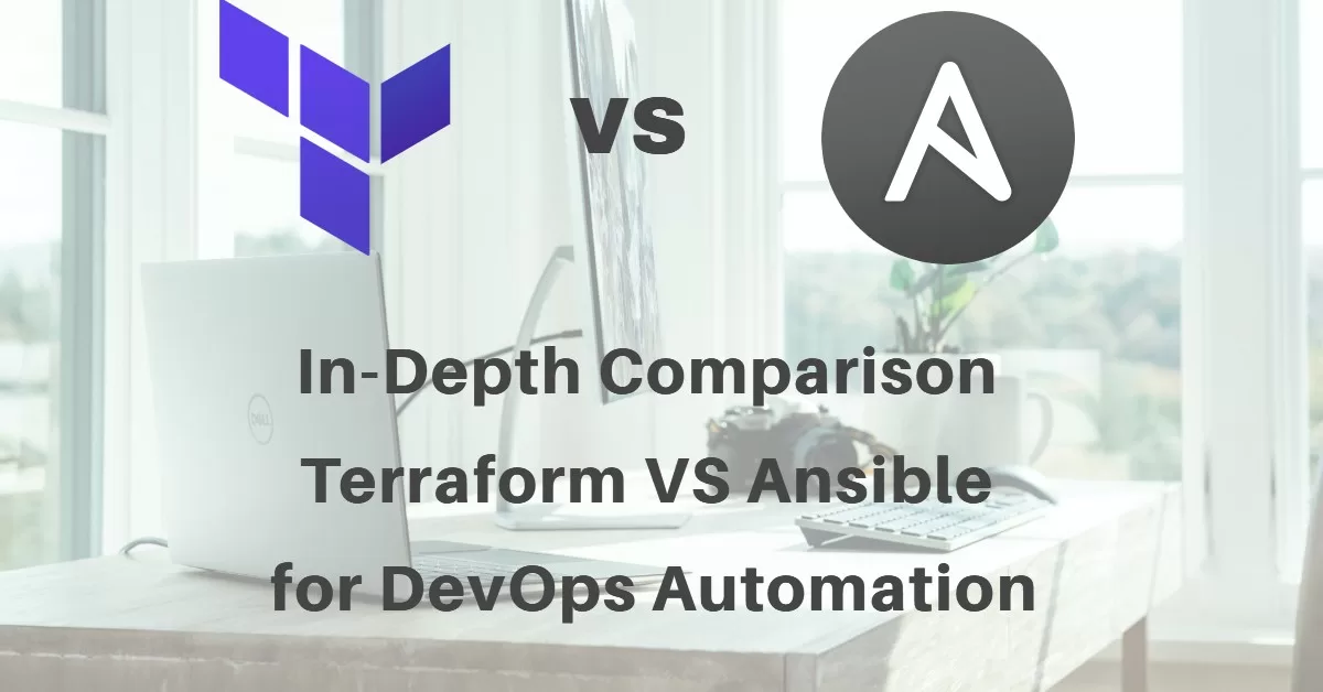 In-Depth Comparison: Terraform VS Ansible for DevOps Automation