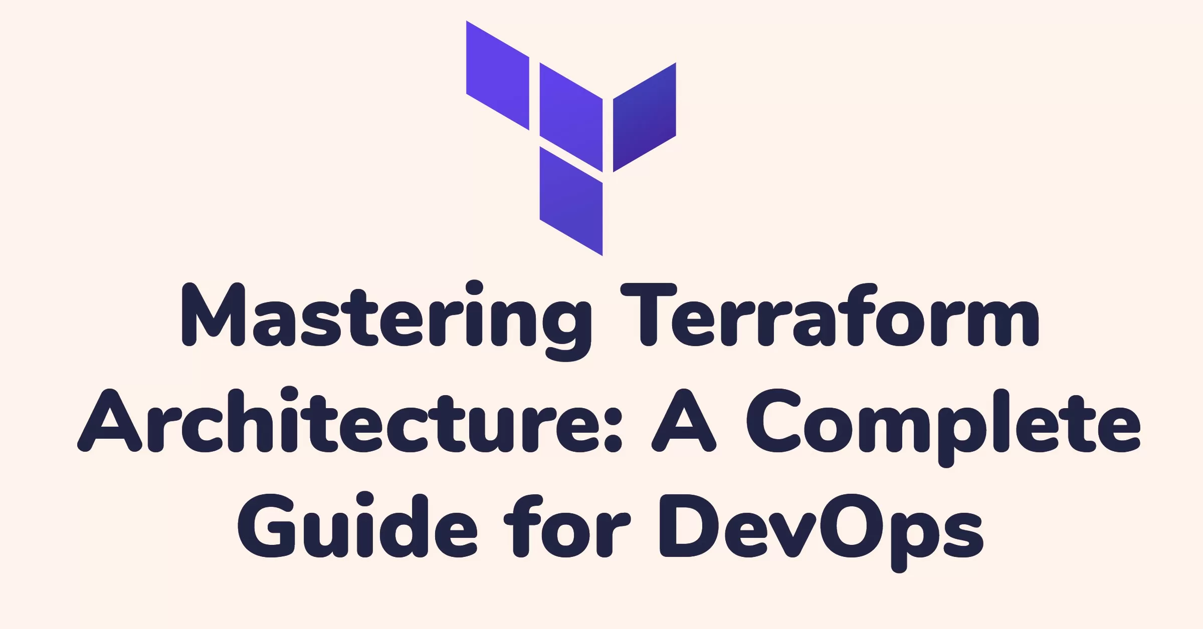 Mastering Terraform Architecture: A Complete Guide for DevOps