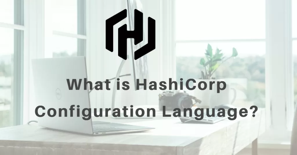 What is HashiCorp Configuration Language?
