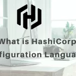 What is HashiCorp Configuration Language?