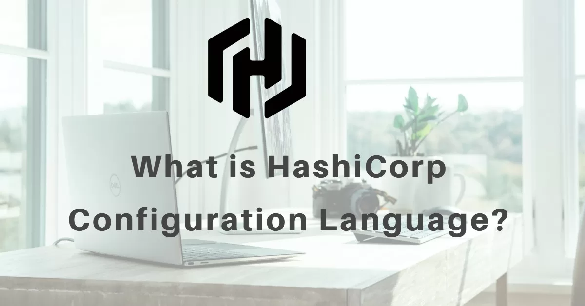 What is HashiCorp Configuration Language?