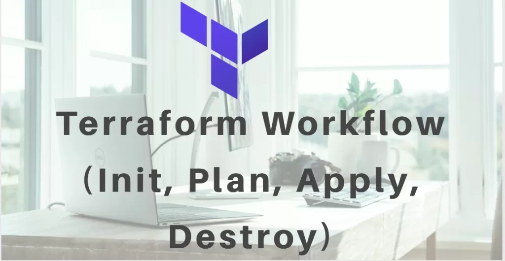Terraform workflow (init, plan, apply, destroy)