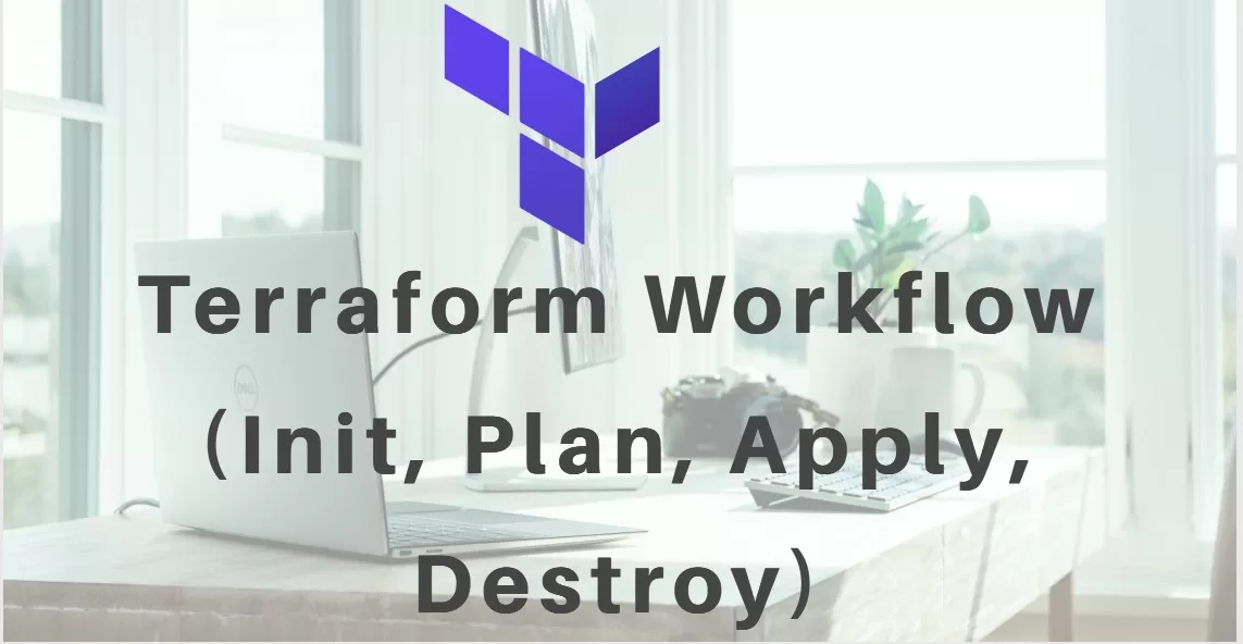 Terraform Workflow (Init, Plan, Apply, Destroy)